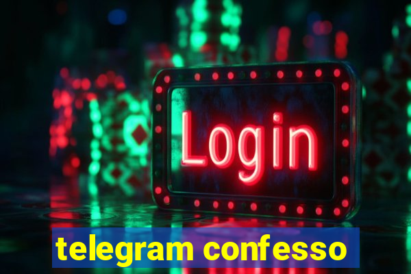 telegram confesso